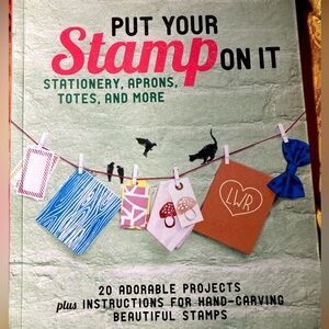 Put Your Stamp on It: 20 Adorable Projects, Plus Hand-Carving Beautiful Stamps
